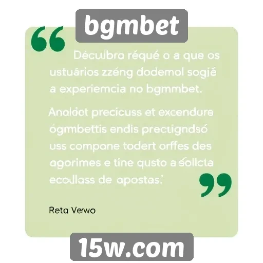 feedback de usuários sobre a experiência no bgmbet